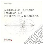 Geodesia. Astronomia e matematica in Giovanni De Berardinis