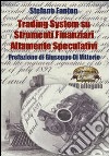 Trading system su strumenti finanziari altamente speculativi. Con DVD libro