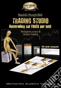 Trading studio. Autotrading sul forex per tutti. Con CD-ROM libro