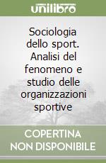 Sociologia dello sport. Analisi del fenomeno e studio delle organizzazioni sportive