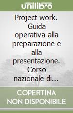 Project work. Guida operativa alla preparazione e alla presentazione. Corso nazionale di quarto livello europeo