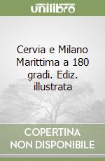 Cervia e Milano Marittima a 180 gradi. Ediz. illustrata libro