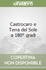 Castrocaro e Terra del Sole a 180° gradi