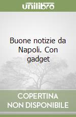 Buone notizie da Napoli. Con gadget libro