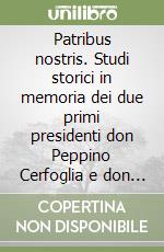 Patribus nostris. Studi storici in memoria dei due primi presidenti don Peppino Cerfoglia e don Tarcisio Salice. Testo latino a fronte libro