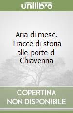 Aria di mese. Tracce di storia alle porte di Chiavenna