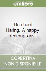 Bernhard Häring. A happy redemptorist