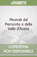 Minerali del Piemonte e della Valle d'Aosta libro