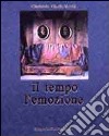 Il tempo e l'emozione. Ediz. italiana, inglese e francese libro