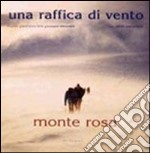 Una raffica di vento. Monte Rosa. Ediz. multilingue libro