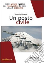 Un posto civile. Sette ottime ragioni per riconvertire la base USA di Sigonella libro