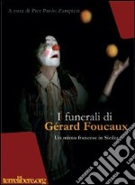 I funerali di Gérard Foucaux. Un mimo francese in Sicilia libro