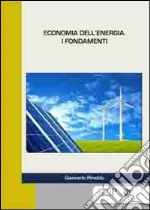 Economia dell'energia. I fondamenti libro