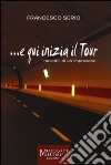 ... E qui inizia il tour (racconti di un impresario) libro