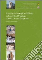 Ricerche archeologiche 2007-08 nel castello di Magliano a Santa Croce di Magliano libro