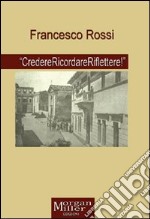 CredereRicordareRiflettere! libro