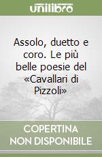 Assolo, duetto e coro. Le più belle poesie del «Cavallari di Pizzoli» libro