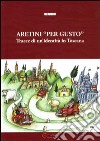 Aretini «per gusto». Tracce di un'identità in Toscana libro