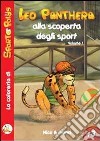 Leo Panthera alla scoperta degli sport. Ediz. illustrata. Vol. 1 libro