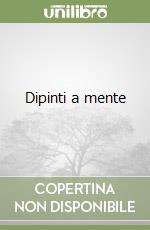 Dipinti a mente libro