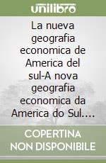 La nueva geografia economica de America del sul-A nova geografia economica da America do Sul. Ediz. spagnola e portoghese