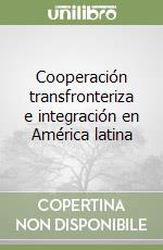 Cooperación transfronteriza e integración en América latina