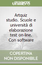 Artquiz studio. Scuole e università di elaborazione test on-line. Con software libro