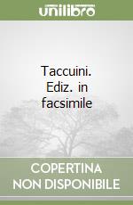 Taccuini. Ediz. in facsimile