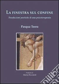 La finestra sul confine. Trasduzioni poetiche di una psicoterapeuta libro