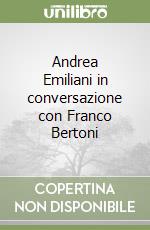 Andrea Emiliani in conversazione con Franco Bertoni libro