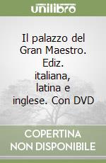 Il palazzo del Gran Maestro. Ediz. italiana, latina e inglese. Con DVD libro