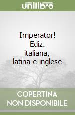 Imperator! Ediz. italiana, latina e inglese libro