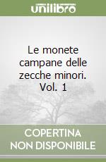 Le monete campane delle zecche minori. Vol. 1 libro