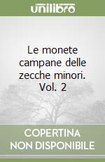 Le monete campane delle zecche minori. Vol. 2 libro