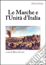 Le MArche e l'Unità d'Italia libro