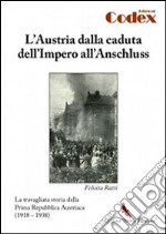 L'Austria dalla caduta dell'impero all'Anschluss. La travagliata storia della prima Repubblica austriaca (1918-1938) libro