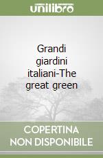 Grandi giardini italiani-The great green libro
