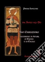 Dal santo agli dei. San Cristoforo successore d'Anubi, di Ermes e di Ercole libro