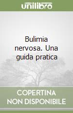 Bulimia nervosa. Una guida pratica libro