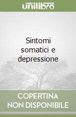 Sintomi somatici e depressione libro