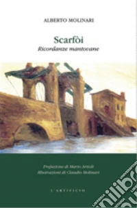 Scarfòi. Ricordanze mantovane libro