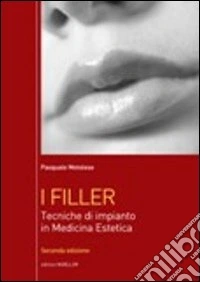 I filler. Tecniche di impianto in medicina estetica libro