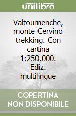 Valtournenche, monte Cervino trekking. Con cartina 1:250.000. Ediz. multilingue libro