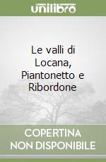 Le valli di Locana, Piantonetto e Ribordone libro