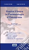 Pratica clinica in farmacologia d'emergenza libro