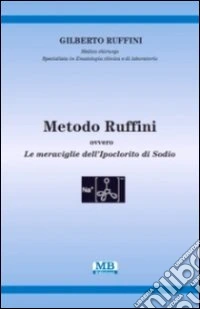 Metodo Ruffini. Ovvero le meraviglie dell'ipoclorito di sodio libro