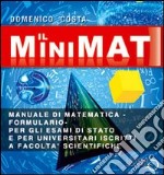 Il minimat. Manuale di matematica per esami di stato e facoltà scientifiche libro