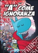 «A» come ignoranza. Vol. 7 libro