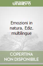 Emozioni in natura. Ediz. multilingue libro