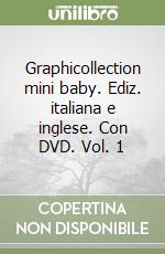 Graphicollection mini baby. Ediz. italiana e inglese. Con DVD. Vol. 1 libro